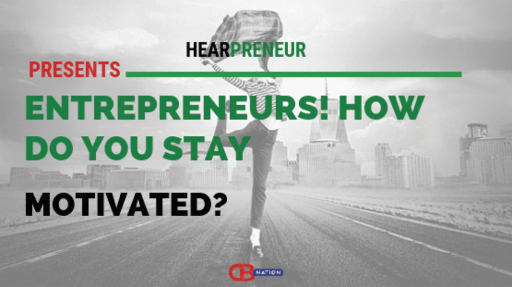 Entrepreneurs how do you stay motivated?